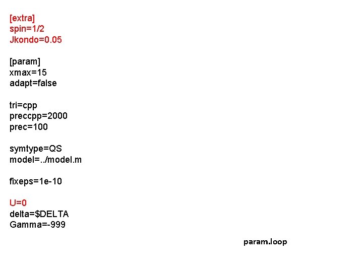 [extra] spin=1/2 Jkondo=0. 05 [param] xmax=15 adapt=false tri=cpp preccpp=2000 prec=100 symtype=QS model=. . /model.