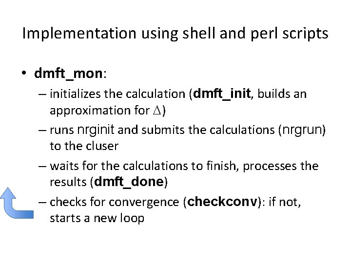 Implementation using shell and perl scripts • dmft_mon: – initializes the calculation (dmft_init, builds