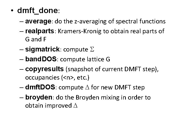  • dmft_done: – average: do the z-averaging of spectral functions – realparts: Kramers-Kronig