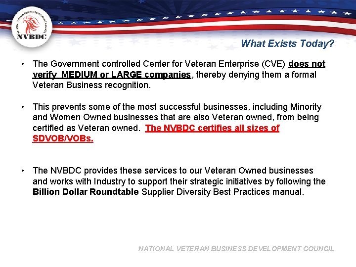 What Exists Today? • The Government controlled Center for Veteran Enterprise (CVE) does not