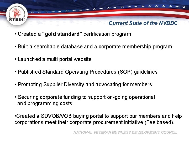 Current State of the NVBDC • Created a "gold standard" certification program • Built