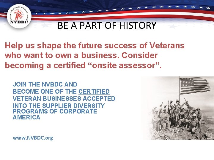 BE A PART OF HISTORY Help us shape the future success of Veterans who