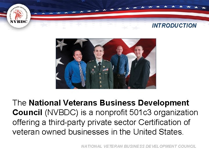 INTRODUCTION The National Veterans Business Development Council (NVBDC) is a nonprofit 501 c 3