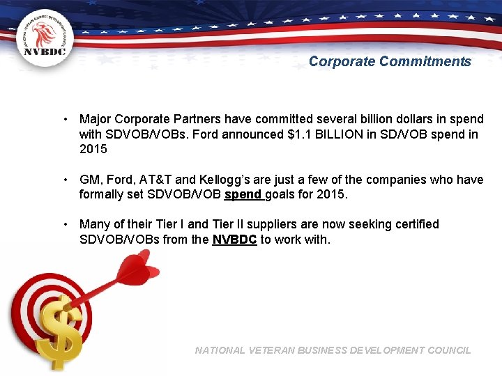 Corporate Commitments • Major Corporate Partners have committed several billion dollars in spend with