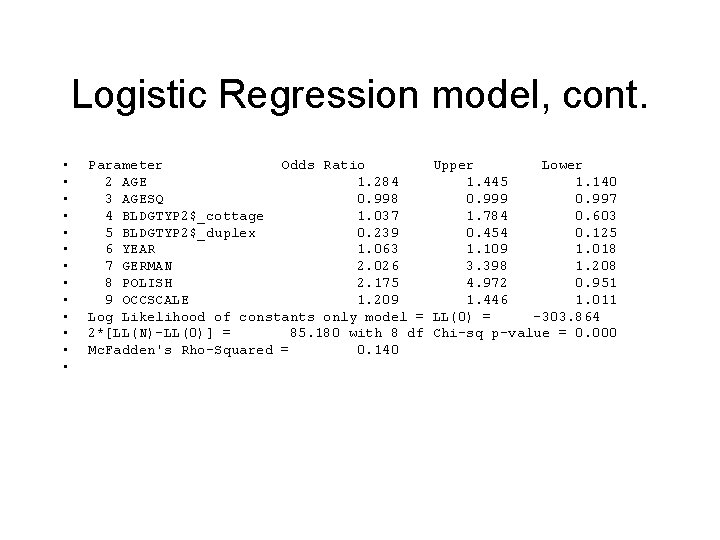 Logistic Regression model, cont. • • • • Parameter Odds Ratio Upper Lower 2
