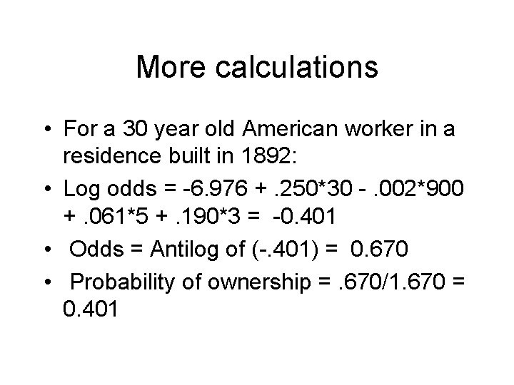 More calculations • For a 30 year old American worker in a residence built