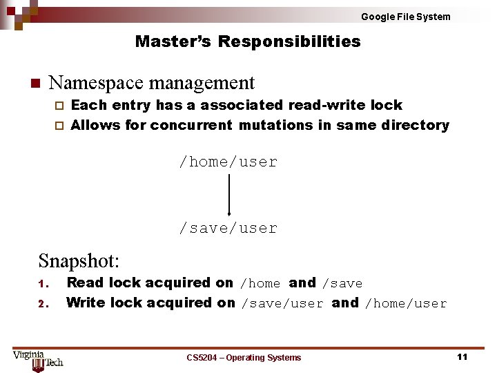 Google File System Master’s Responsibilities n Namespace management Each entry has a associated read-write Google File System Master’s Responsibilities n Namespace management Each entry has a associated read-write
