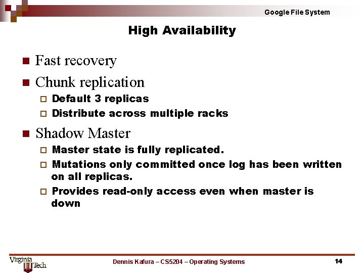 Google File System High Availability n n Fast recovery Chunk replication Default 3 replicas Google File System High Availability n n Fast recovery Chunk replication Default 3 replicas