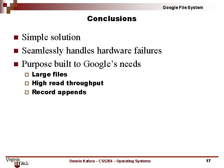 Google File System Conclusions n n n Simple solution Seamlessly handles hardware failures Purpose Google File System Conclusions n n n Simple solution Seamlessly handles hardware failures Purpose