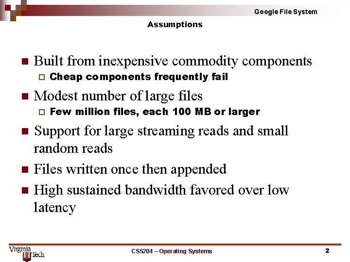 Google File System Assumptions n Built from inexpensive commodity components ¨ n Modest number Google File System Assumptions n Built from inexpensive commodity components ¨ n Modest number