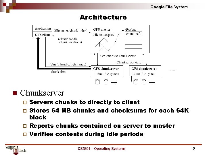 Google File System Architecture n Chunkserver Servers chunks to directly to client ¨ Stores Google File System Architecture n Chunkserver Servers chunks to directly to client ¨ Stores