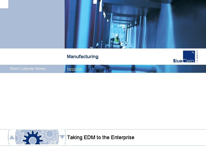 Manufacturing Short Customer Stories 10/2/2020 Taking EDM to the Enterprise 