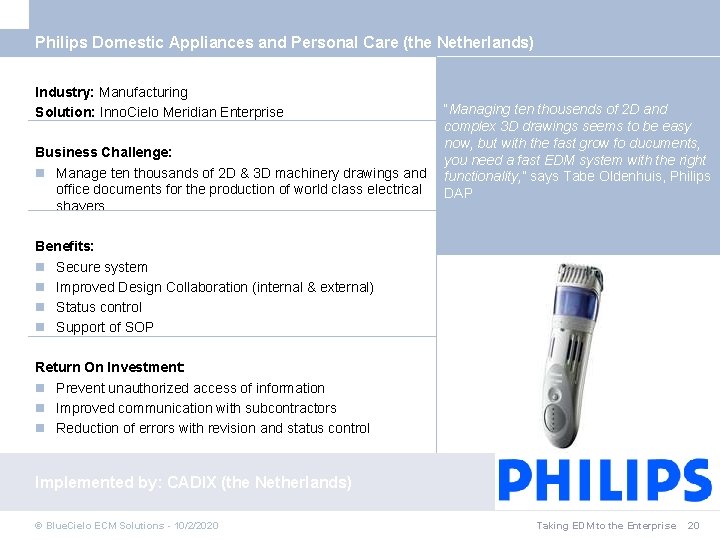 Philips Domestic Appliances and Personal Care (the Netherlands) Industry: Manufacturing Solution: Inno. Cielo Meridian