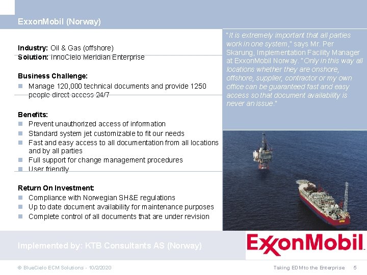 Exxon. Mobil (Norway) Industry: Oil & Gas (offshore) Solution: Inno. Cielo Meridian Enterprise Business