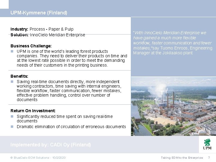 UPM-Kymmene (Finland) Industry: Process - Paper & Pulp Solution: Inno. Cielo Meridian Enterprise Business