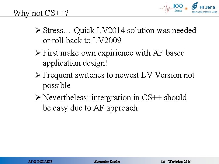 Why not CS++? Ø Stress… Quick LV 2014 solution was needed or roll back
