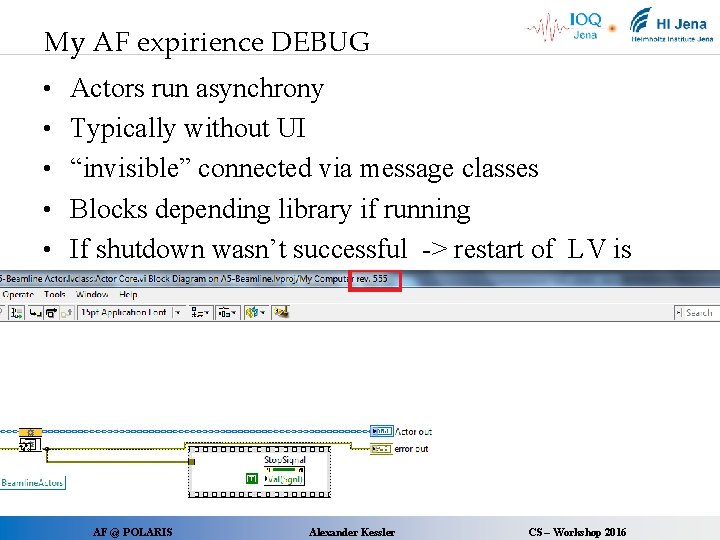 My AF expirience DEBUG • Actors run asynchrony • Typically without UI • “invisible”
