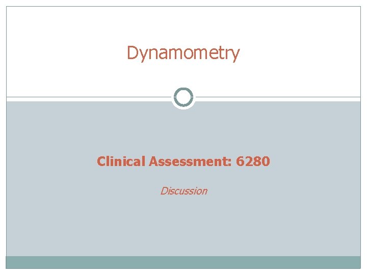 Dynamometry Clinical Assessment: 6280 Discussion 