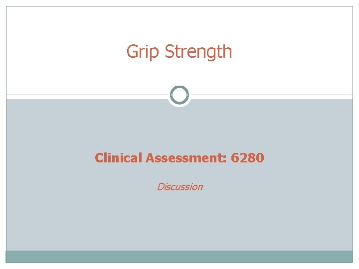 Grip Strength Clinical Assessment: 6280 Discussion 