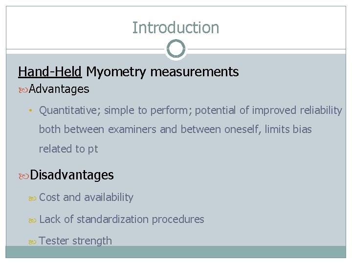 Introduction Hand-Held Myometry measurements Advantages • Quantitative; simple to perform; potential of improved reliability