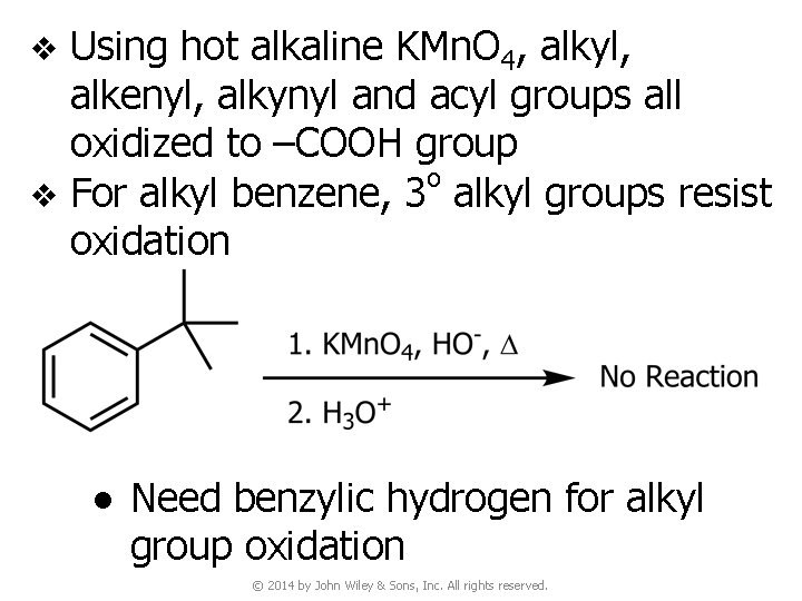 Using hot alkaline KMn. O 4, alkyl, alkenyl, alkynyl and acyl groups all oxidized