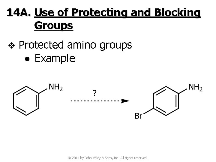 14 A. Use of Protecting and Blocking Groups v Protected amino groups ● Example