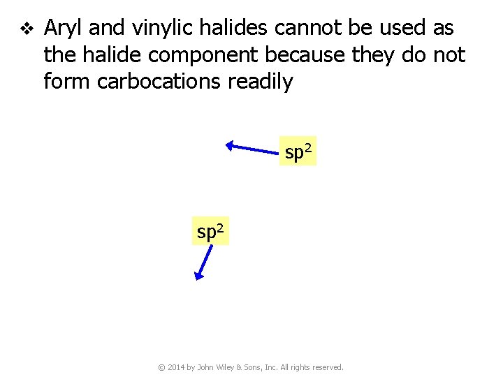 v Aryl and vinylic halides cannot be used as the halide component because they