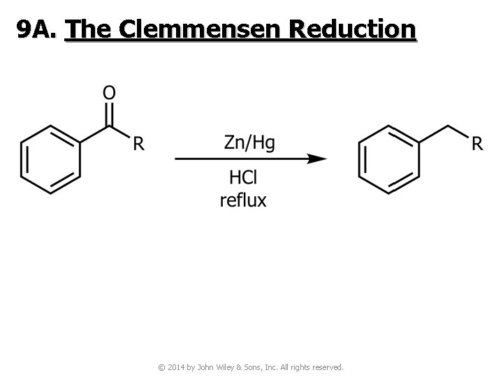 9 A. The Clemmensen Reduction © 2014 by John Wiley & Sons, Inc. All