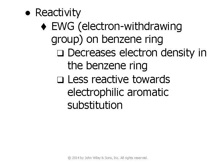 ● Reactivity t EWG (electron-withdrawing group) on benzene ring q Decreases electron density in