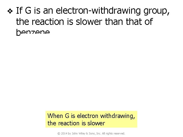 v If G is an electron-withdrawing group, the reaction is slower than that of