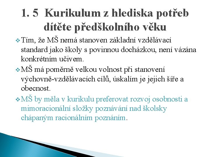 1. 5 Kurikulum z hlediska potřeb dítěte předškolního věku v Tím, že MŠ nemá