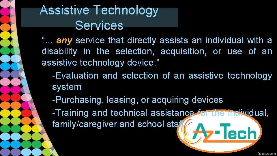 Assistive Technology Services “. . . any service that directly assists an individual with