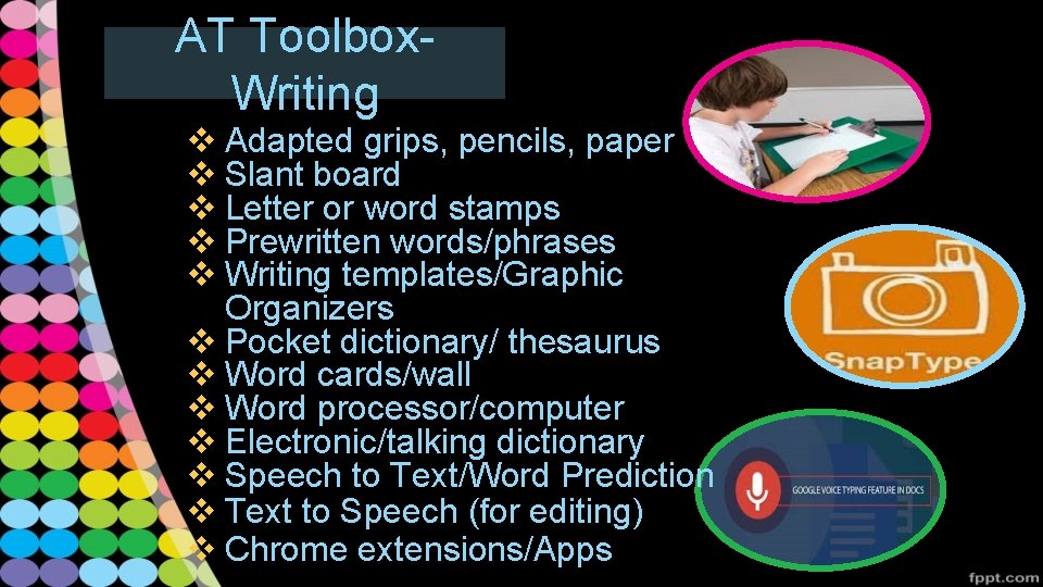 AT Toolbox. Writing v Adapted grips, pencils, paper v Slant board v Letter or