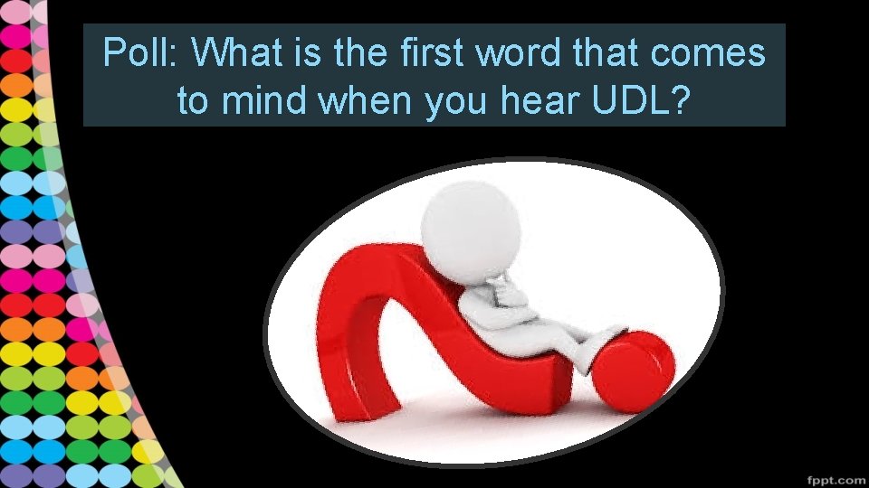 Poll: What is the first word that comes to mind when you hear UDL?
