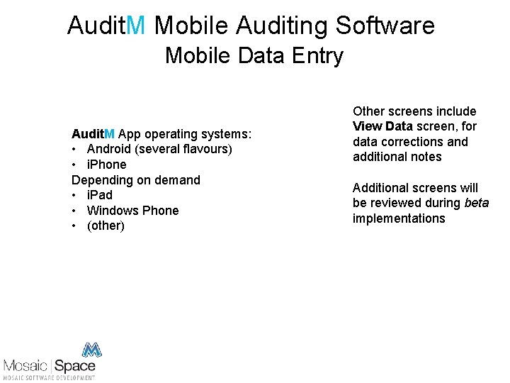 Audit. M Mobile Auditing Software Mobile Data Entry Audit. M App operating systems: •