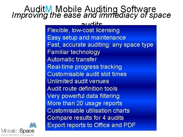 Audit. M Mobile Auditing Software Improving the ease and immediacy of space audits Flexible,