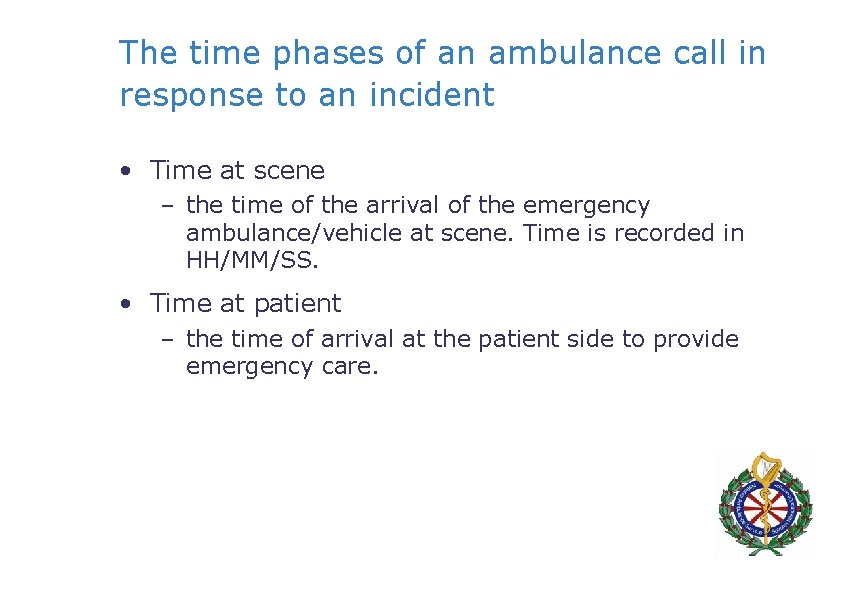 The time phases of an ambulance call in response to an incident • Time