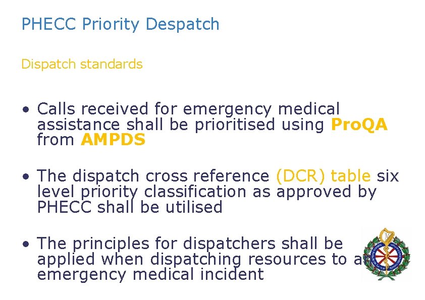 PHECC Priority Despatch Dispatch standards • Calls received for emergency medical assistance shall be