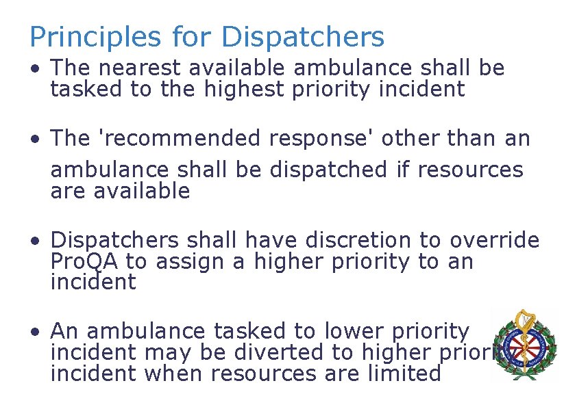 Principles for Dispatchers • The nearest available ambulance shall be tasked to the highest