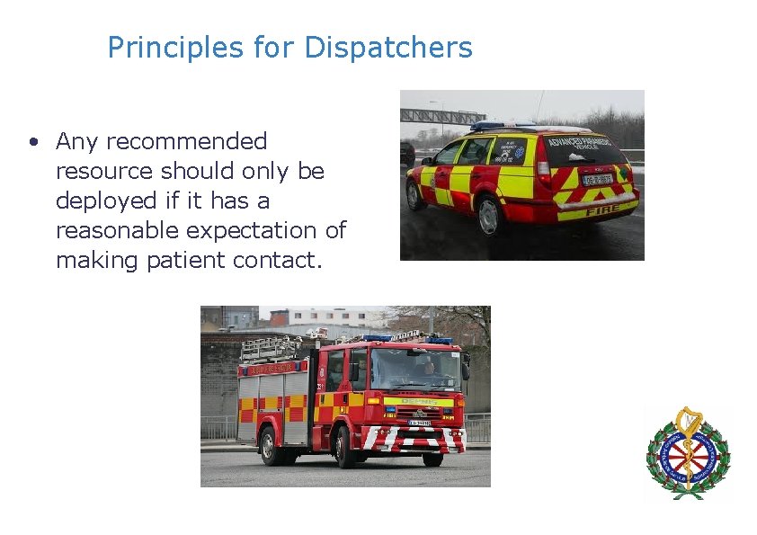 Principles for Dispatchers • Any recommended resource should only be deployed if it has