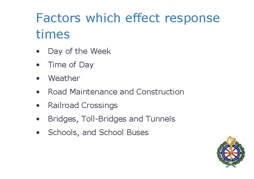 Factors which effect response times • Day of the Week • Time of Day