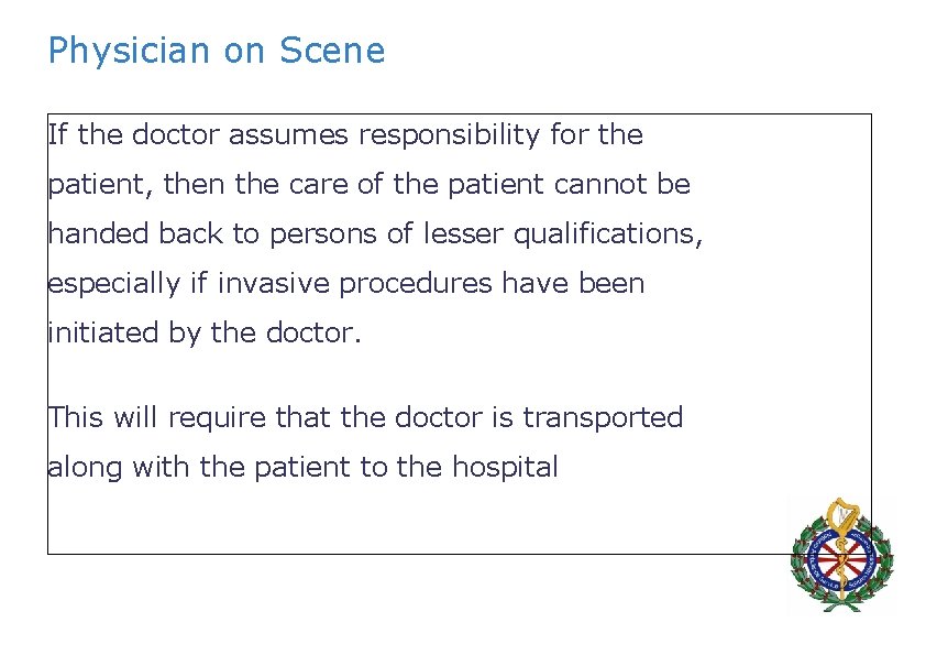 Physician on Scene If the doctor assumes responsibility for the patient, then the care