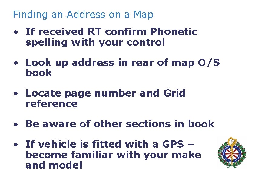 Finding an Address on a Map • If received RT confirm Phonetic spelling with