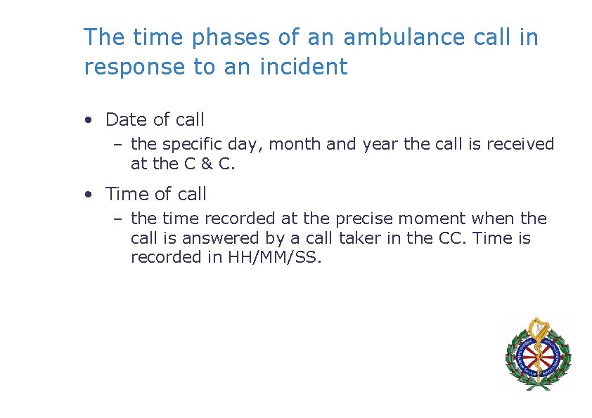 The time phases of an ambulance call in response to an incident • Date