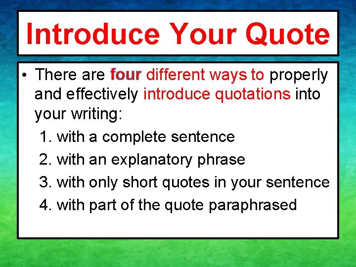 Introduce Your Quote • There are four different ways to properly and effectively introduce