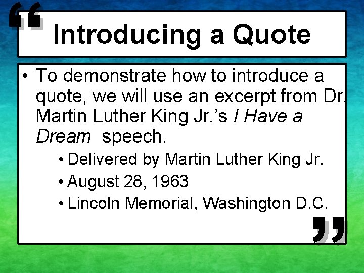 “ Introducing a Quote • To demonstrate how to introduce a quote, we will “ Introducing a Quote • To demonstrate how to introduce a quote, we will