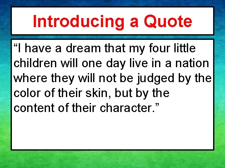 Introducing a Quote “I have a dream that my four little children will one Introducing a Quote “I have a dream that my four little children will one