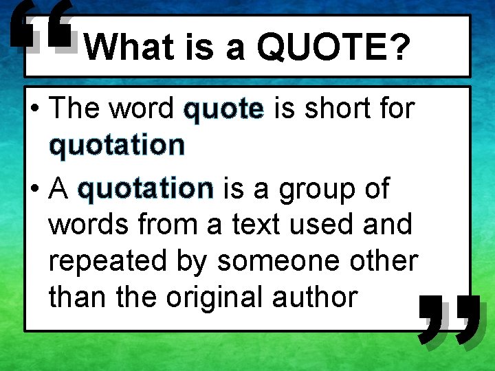 “ What is a QUOTE? • The word quote is short for quotation •