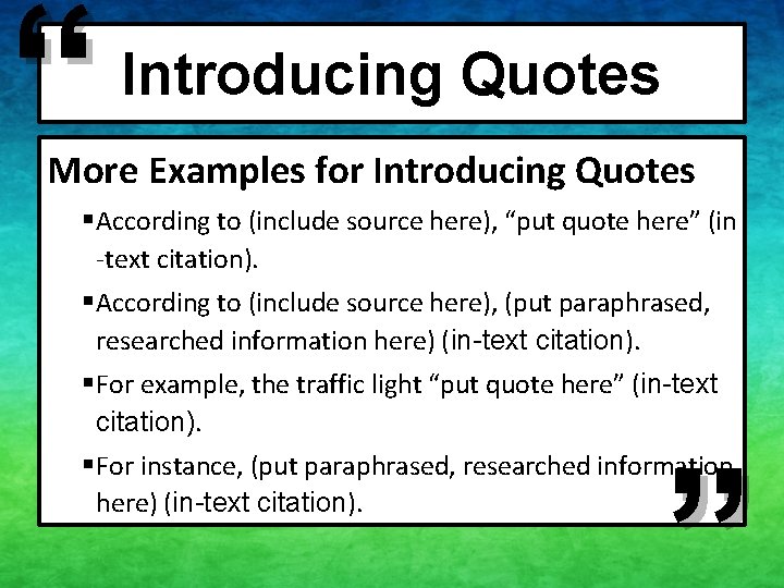 “ Introducing Quotes More Examples for Introducing Quotes § According to (include source here), “ Introducing Quotes More Examples for Introducing Quotes § According to (include source here),