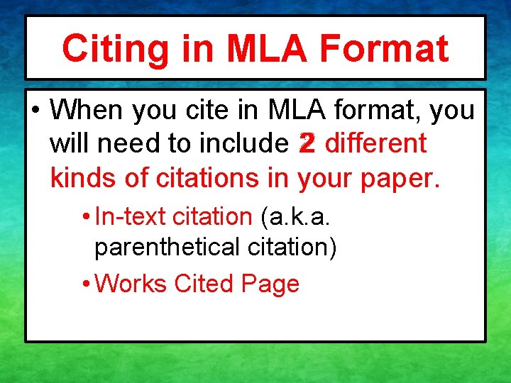 Citing in MLA Format • When you cite in MLA format, you will need